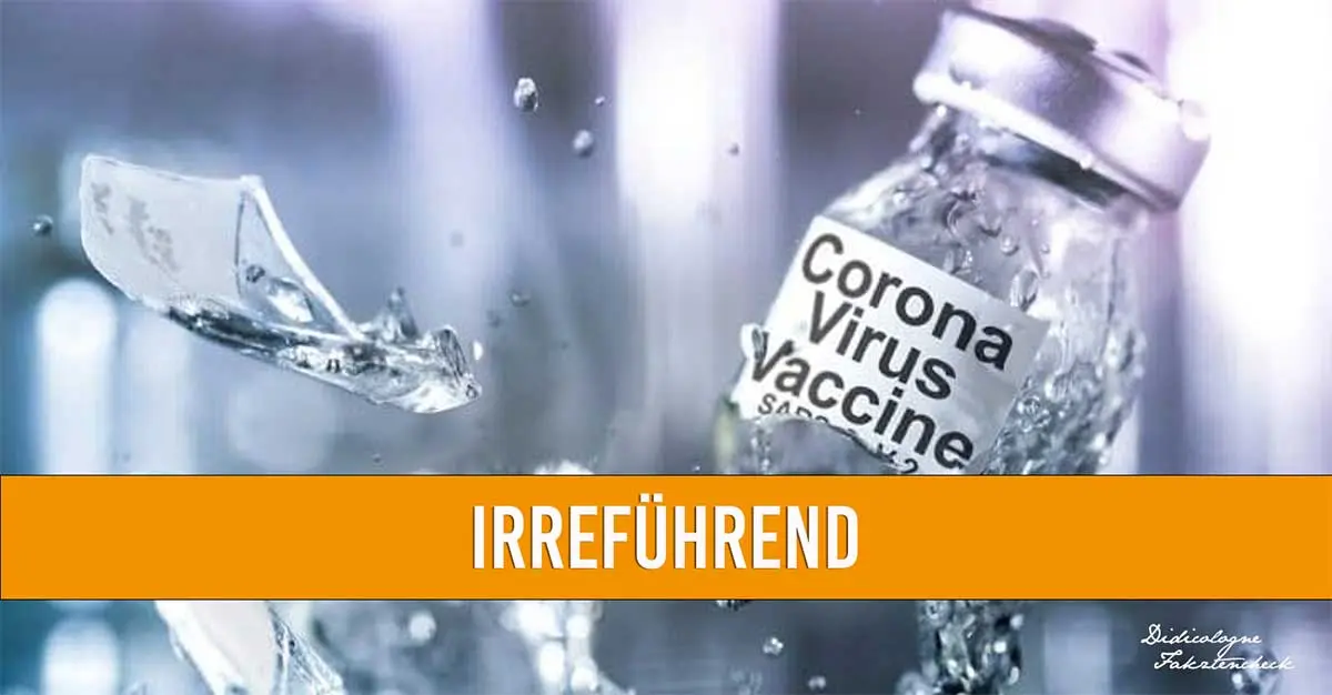 Symbolbild zum Faktencheck Corona-Impfung: Eine Glasampulle mit der Aufschrift 'Corona Virus Vaccine' zerbricht in Zeitlupe, wobei Glassplitter und Flüssigkeit durch die Luft fliegen. Der Hintergrund ist in kühlen, klinischen Blau- und Grautönen gehalten. Ein zentraler orangefarbener Balken mit der weißen Aufschrift 'IRREFÜHREND' bildet den Kontrast zur dramatischen Darstellung. Unten rechts ist das Logo 'Didicologne Faktencheck' zu sehen.