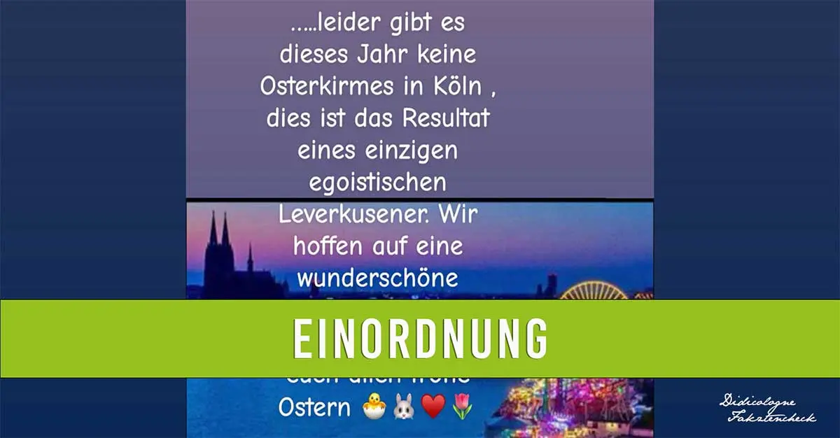Grafik zur Einordnung einer Meldung über die Kölner Osterkirmes: Im Hintergrund ist die nächtliche Skyline von Köln mit dem Dom und einem beleuchteten Riesenrad am Rheinufer zu sehen. Über das Bild legt sich ein Textblock, der behauptet, die Kirmes fiele wegen eines 'einzigen egoistischen Leverkuseners' aus. Ein zentraler grüner Balken mit der weißen Aufschrift 'EINORDNUNG' macht deutlich, dass dieser Inhalt vom Blog 'Didicologne Faktencheck' kritisch geprüft wird.