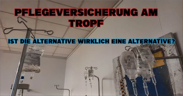 Tropfständer in Krankenhausraum mit Schriftzug: Pflegeversicherung am Tropf — Ist die Alternative wirklich eine Alternative?