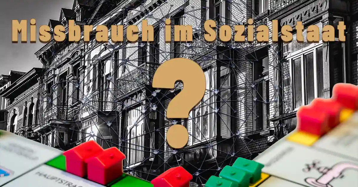 Schwarz-weiße Altbaufassade mit Netzwerklinien, davor Monopoly-Häuser auf dem Spielbrett, Schriftzug „Missbrauch im Sozialstaat“ mit großem Fragezeichen