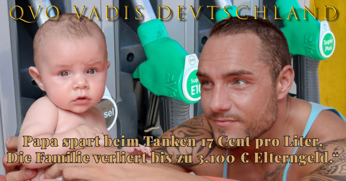 Vater mit Baby vor Zapfsäulen, Text: Papa spart beim Tanken 17 Cent pro Liter, die Familie verliert Elterngeld